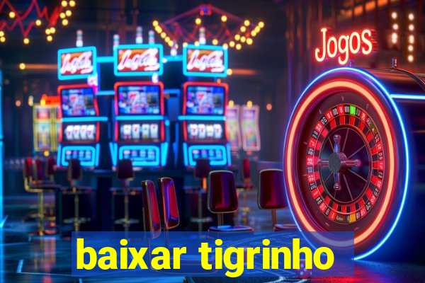 baixar tigrinho